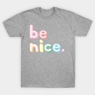 be nice T-Shirt